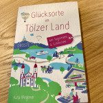 80 Glücksorte im Tölzer Land - Buchtipp für´s Glück