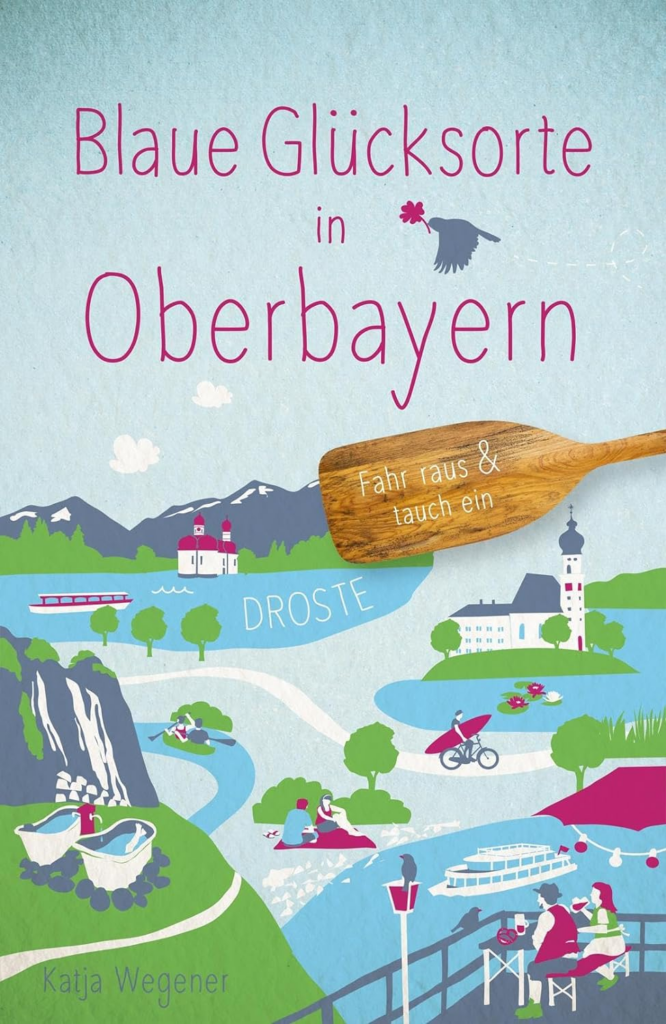 Buchtipp: Blaue Glücksorte in Oberbayern - Fahr raus & tauch ein